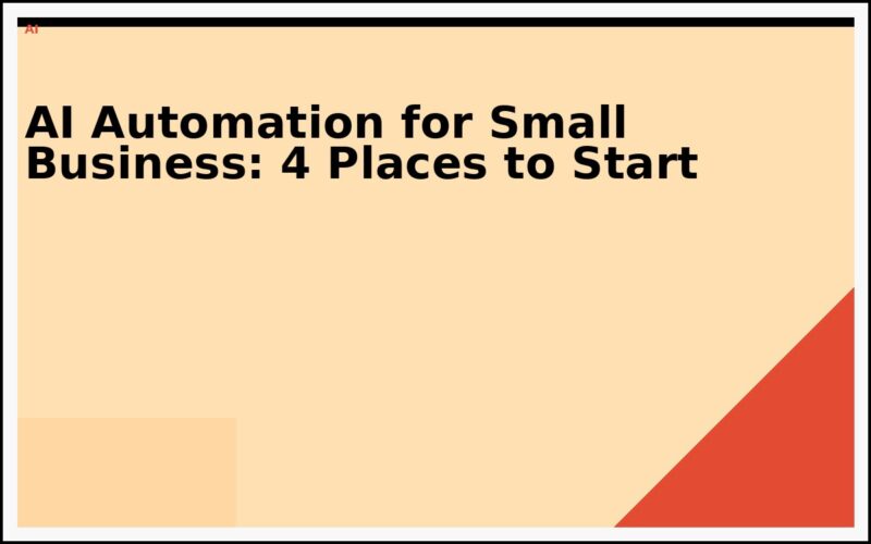AI Automation for Small Business: 4 Places to Start