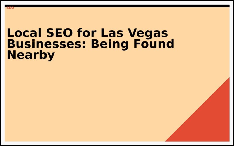 Local SEO for Las Vegas Businesses: Being Found Nearby