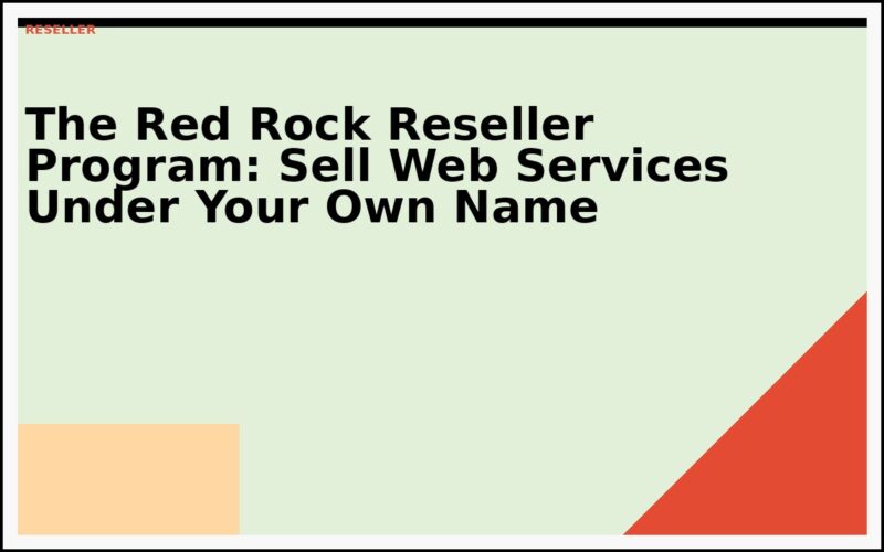 The Red Rock Reseller Program: Sell Web Services Under Your Own Name